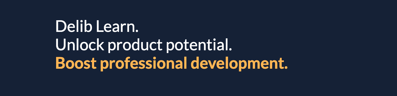 Delib Learn banner. Unlock product potential. Boost professional development.